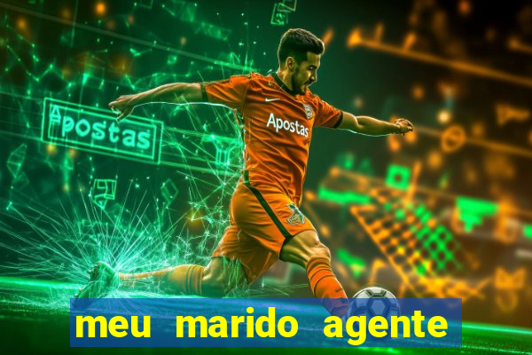 meu marido agente secreto completo dublado